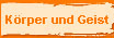 Körper und Geist